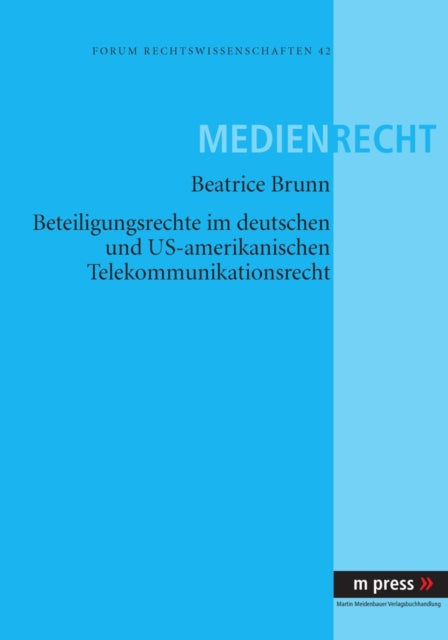 Book cover of: Beteiligungsrechte Im Deutschen Und Us-Amerikanischen Telekommunikationsrecht. By: Beatrice Brunn