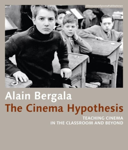 Book cover of: Cinema Hypothesis – Teaching Cinema in the Classroom and Beyond. By: Alain Bergala