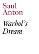 Book cover of: Warhol's Dream. By: Saul Anton