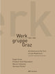 Book cover of: Werkgruppe Graz 1959–1989 – Architecture at the Turn of Late Modernism