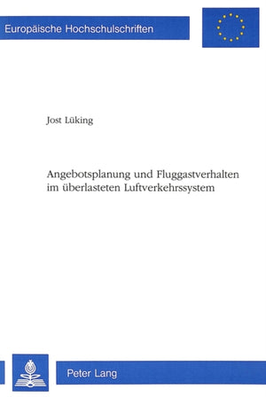 Angebotsplanung und Fluggastverhalten im ueberlasteten Luftverkehrssystem