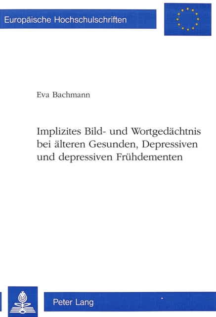 Book cover of: Implizites Bild- und Wortgedaechtnis bei aelteren Gesunden, Depressiven und depressiven Fruehdementen