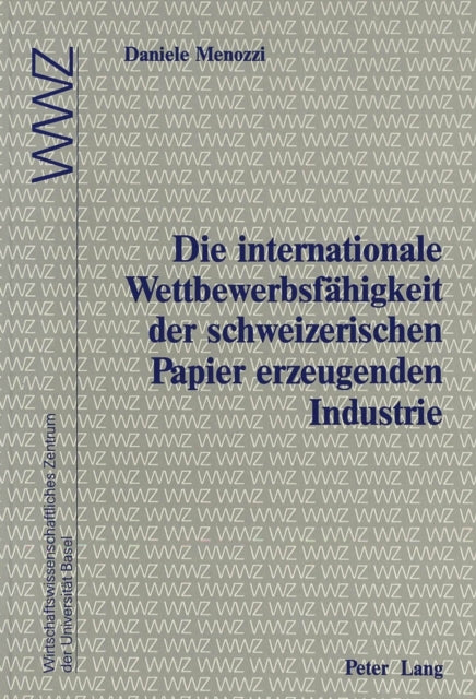 Book cover of: Die internationale Wettbewerbsfaehigkeit der schweizerischen Papier erzeugenden Industrie