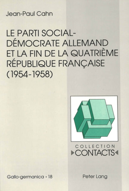 Book cover of: Le parti social-democrate allemand et la fin de la Quatrieme Republique francaise (1954-1958)