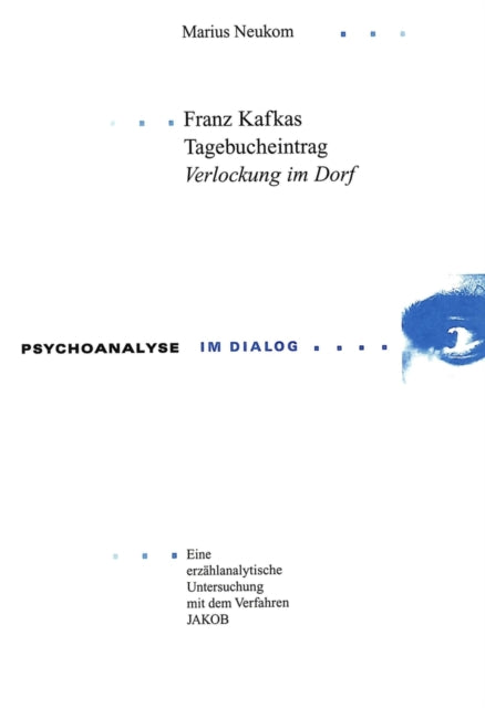 Book cover of: Franz Kafkas Tagebucheintrag «Verlockung im Dorf». By: Marius Neukom