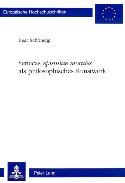 Book cover of: Senecas «epistulae morales» als philosophisches Kunstwerk