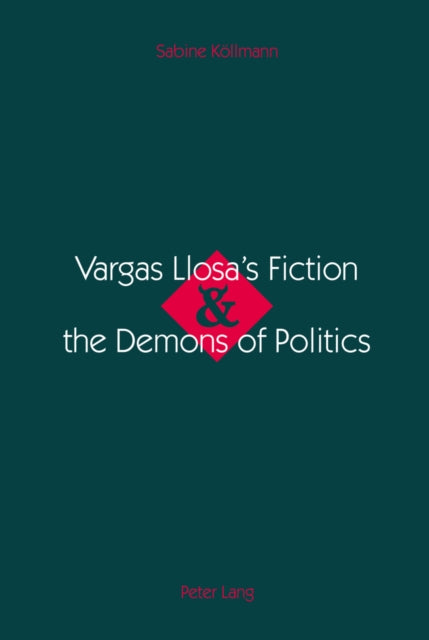 Book cover of: Vargas Llosa's Fiction & the Demons of Politics. By: Sabine Kollmann