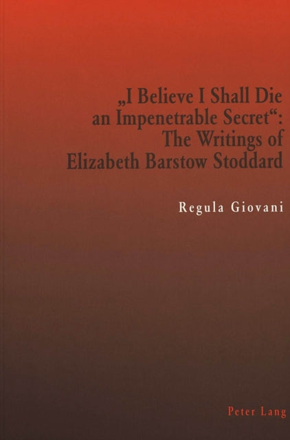 Book cover of: "I Believe I Shall Die an Impenetrable Secret"