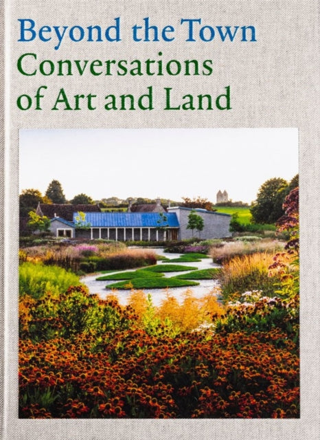 Book cover of: Beyond the Town: Conversations of Art and Land. By: Tania Compton