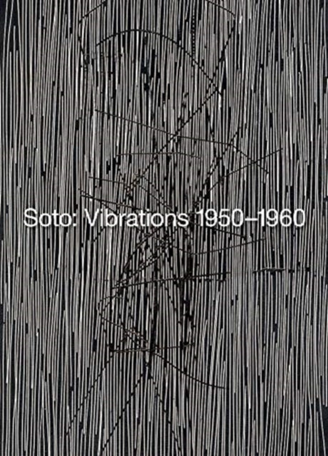 Book cover of: Soto: Vibrations 1950-1960. By: Jean-Paul Ameline
