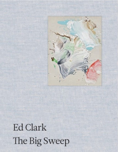 Book cover of: Ed Clark: The Big Sweep. By: Clark, Ed