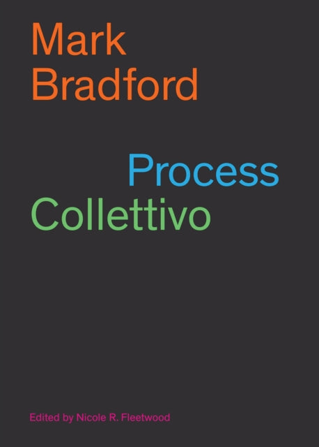 Book cover of: Mark Bradford: Process Collettivo. By: Mark Bradford