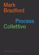 Book cover of: Mark Bradford: Process Collettivo. By: Mark Bradford