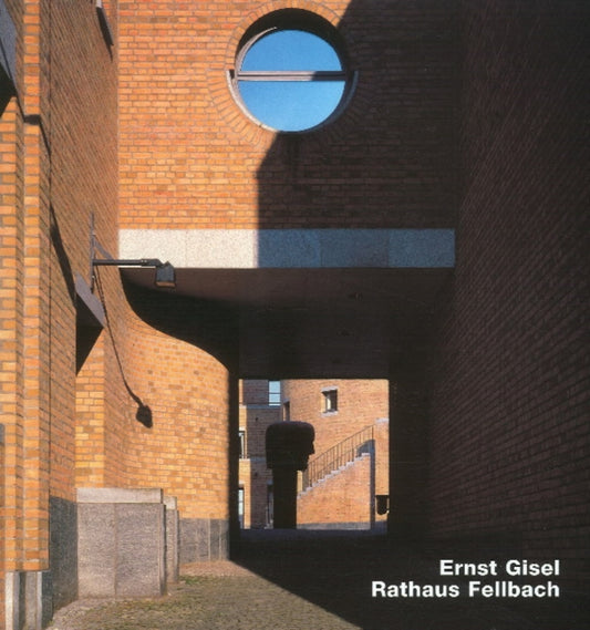 Book cover of: Ernst Gisel- Rathaus Fellbach