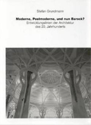 Moderne, Postmoderne und nun Barock?
