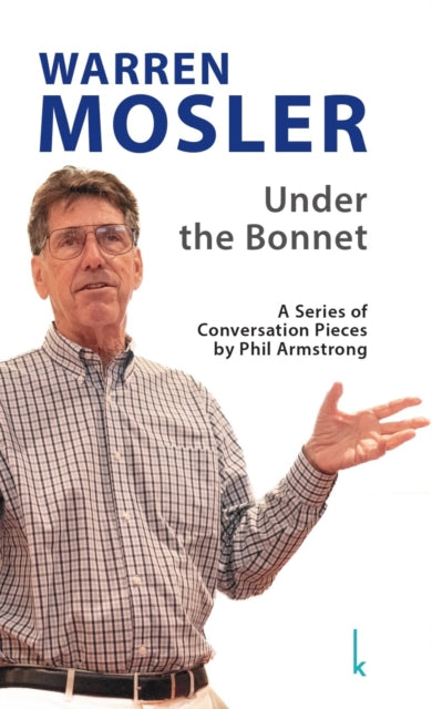 Book cover of: Warren Mosler:  Under the Bonnet