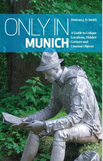 Book cover of: Only in Munich. By: Duncan J. D. Smith