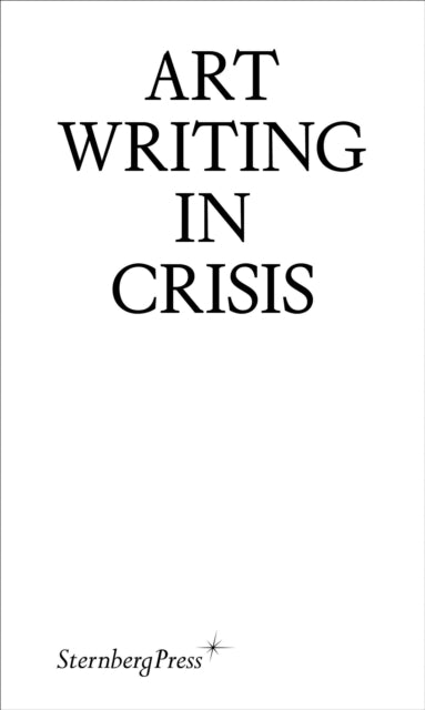 Book cover of: Art Writing in Crisis. By: Brad Haylock