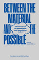 Book cover of: Between the Material and the Possible. By: Bassam El Baroni