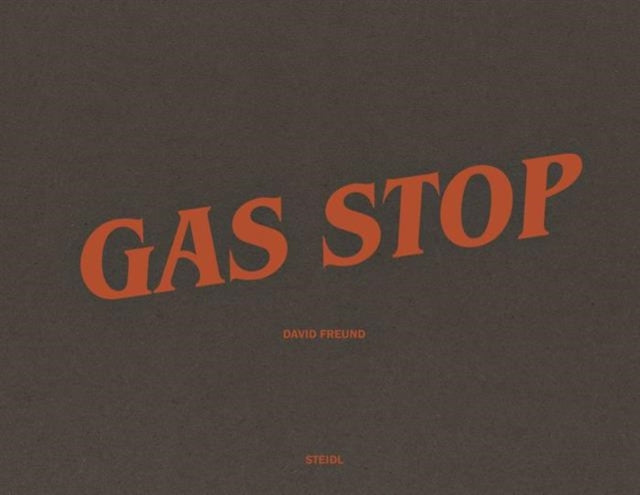 Book cover of: David Freund: Gas Stop. By: David Freund
