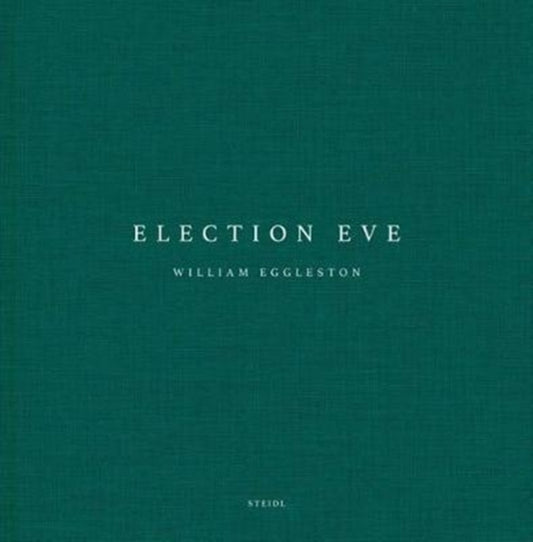 William Eggleston: Election Eve