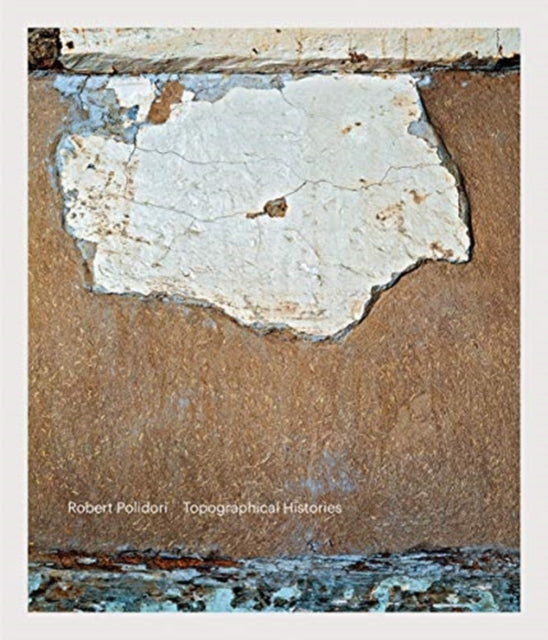 Book cover of: Robert Polidori: Topographical Histories