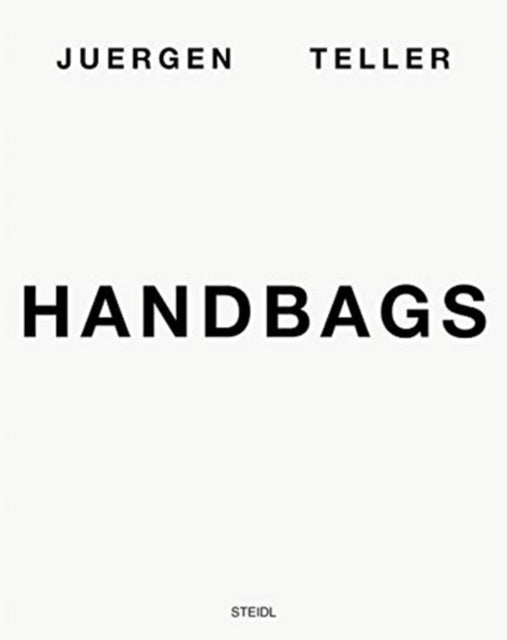 Book cover of: Juergen Teller: Handbags. By: Juergen Teller