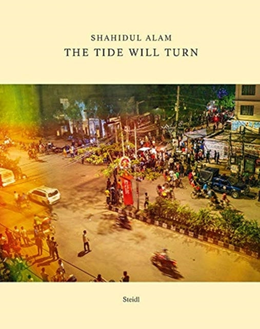 Book cover of: Shahidul Alam: The Tide Will Turn. By: Shahidul Alam