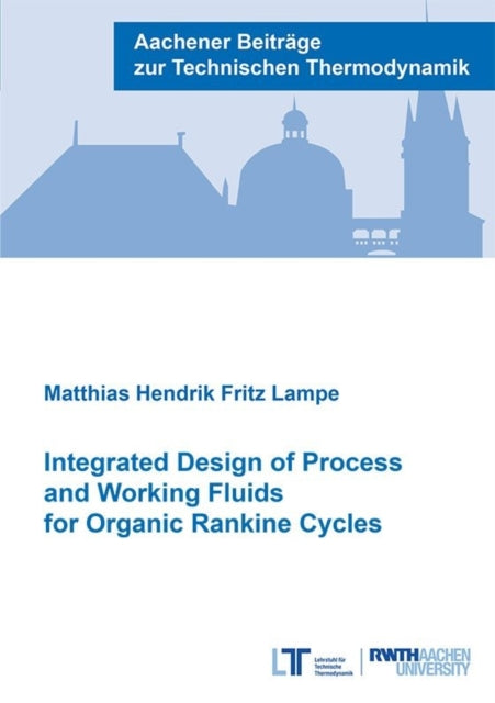 Book cover of: Integrated Design of Process and Working Fluids for Organic Rankine Cycles