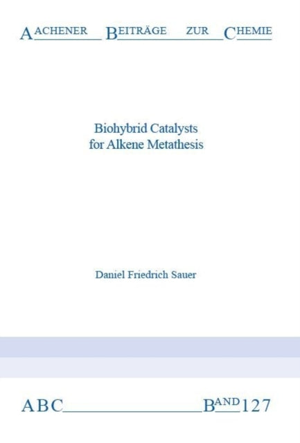 Book cover of: Biohybrid Catalysts for Alkene Metathesis