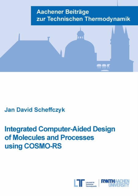 Book cover of: Integrated Computer-Aided Design of Molecules and Processes using COSMO-RS
