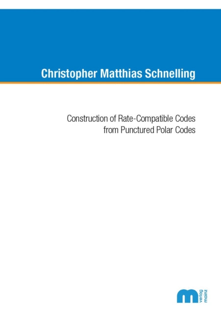 Book cover of: Construction of Rate-Compatible Codes from Punctured Polar Codes
