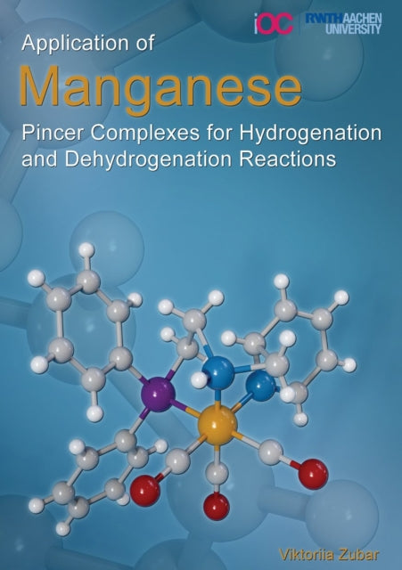 Book cover of: Application of Manganese Pincer Complexes for Hydrogenation and Dehydrogenation Reactions