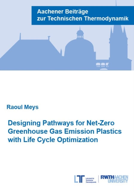 Book cover of: Designing Pathways for Net-Zero Greenhouse Gas Emission Plastics with Life Cycle Optimization