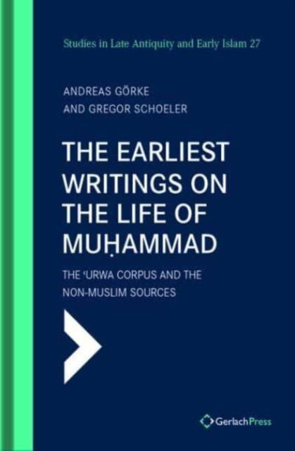 Book cover of: The Earliest Writings on the Life of Muhammad. By: Andreas Gorke