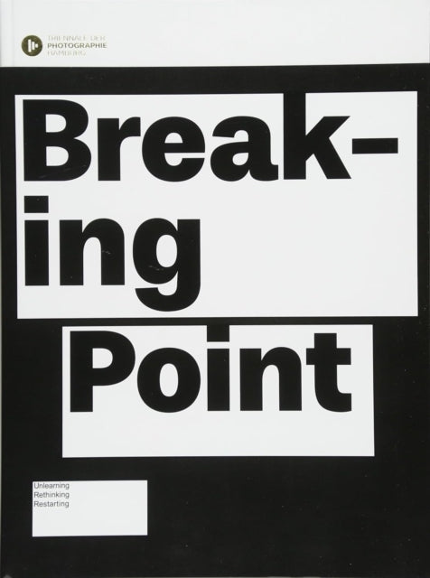 Book cover of: Breaking Point. By: Germany) Triennale der Photographie (7th 2018 Hamburg