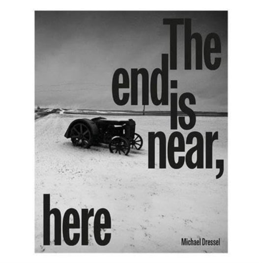 Book cover of: End is Near, Here. By: DRESSEL