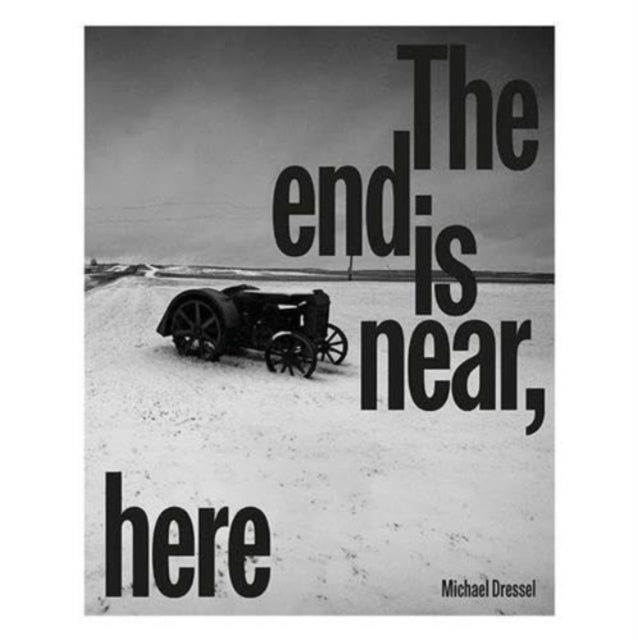 Book cover of: End is Near, Here. By: DRESSEL