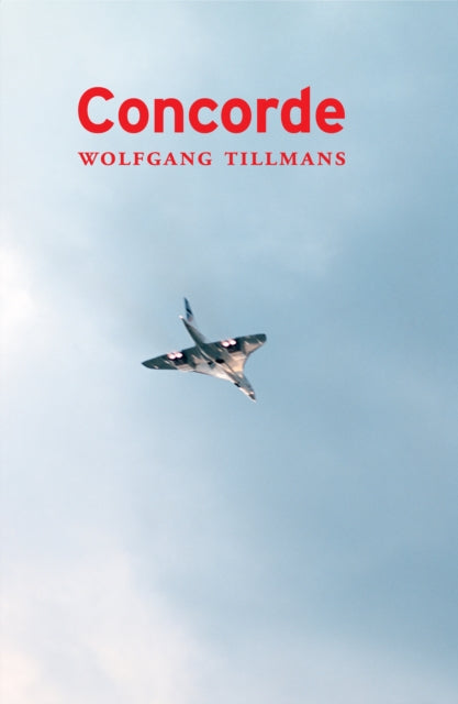 Book cover of: Wolfgang Tillmans - Concorde. By: Wolfgang Tillmans