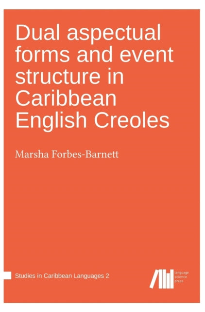 Book cover of: Dual aspectual forms and event structure in Caribbean English Creoles. By: Marsha Forbes-Barnett