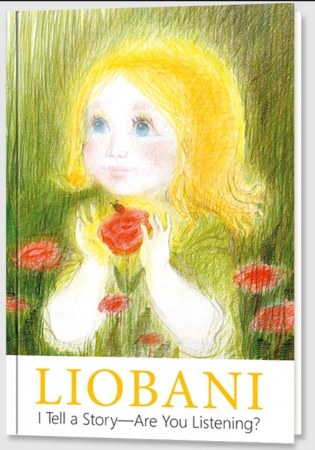Book cover of: Liobani - I Tell a Story – Are You Listening?