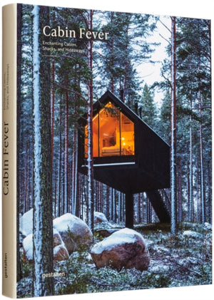 Cabin Fever, Enchanting Cabins, Shacks, and Hideaways