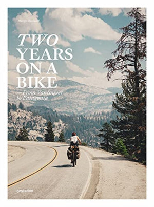 Two Years on a Bike, From Vancouver to Patagonia