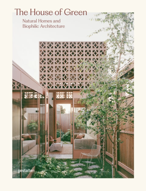 House of Green, the: Natural Homes and Biophilic Architecture