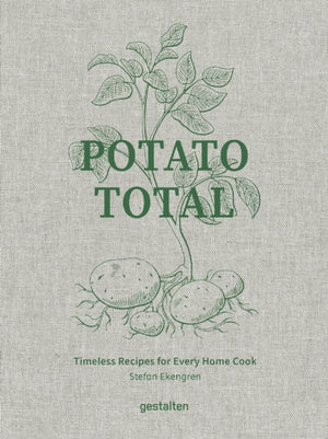 Potato Total, Timeless Recipes for Every Home Cook