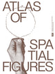 Book cover of: Atlas of Spatial Figures. By: Ignacio Farías