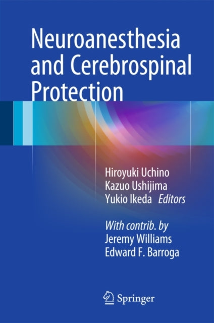 Book cover of: Neuroanesthesia and Cerebrospinal Protection. By: Hiroyuki Uchino