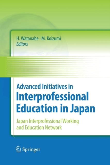 Book cover of: Advanced Initiatives in Interprofessional Education in Japan. By: Hideomi Watanabe