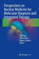 Book cover of: Perspectives on Nuclear Medicine for Molecular Diagnosis and Integrated Therapy. By: Yuji Kuge