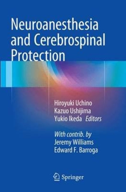 Book cover of: Neuroanesthesia and Cerebrospinal Protection. By: Hiroyuki Uchino